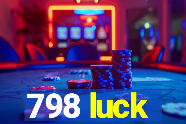 798 luck